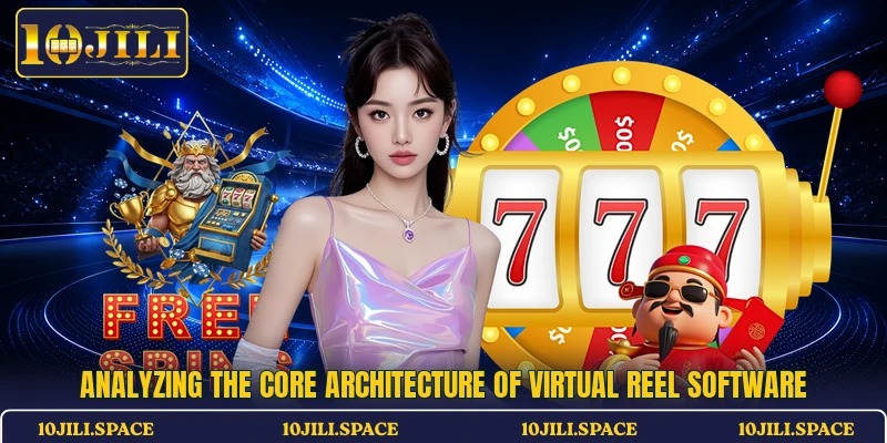 Analyzing the core architecture of virtual reel software