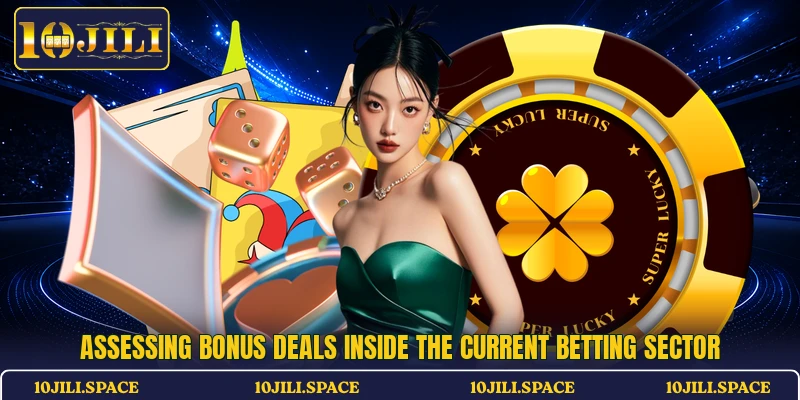 Assessing bonus deals inside the current betting sector