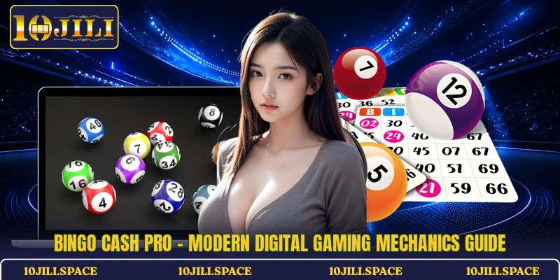 Bingo Cash Pro - Modern Digital Gaming Mechanics Guide