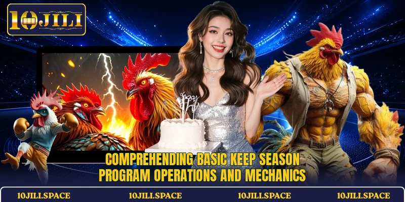 Comprehending basic Keep Season Program operations and mechanics