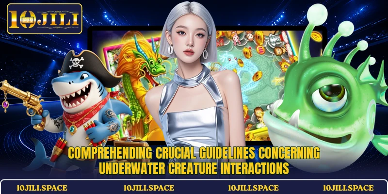 Comprehending crucial guidelines concerning underwater creature interactions