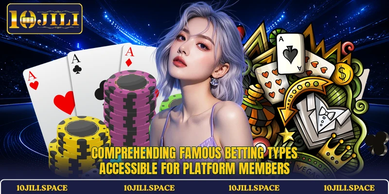 Comprehending famous betting types accessible for platform members