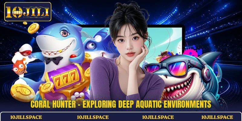 Coral Hunter - Exploring Deep Aquatic Environments