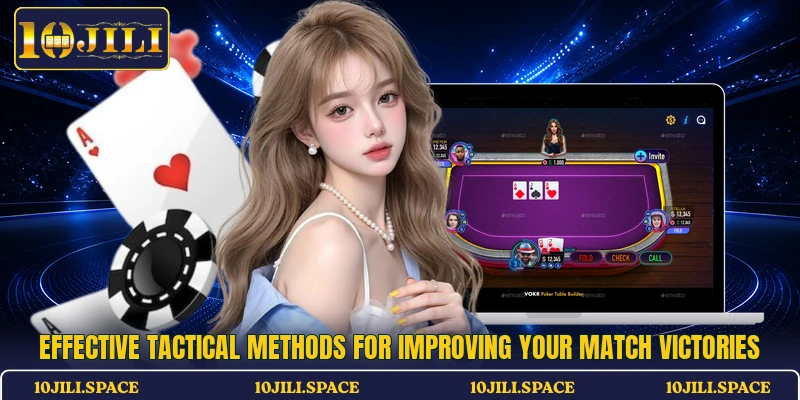 Effective tactical methods for improving your match victories