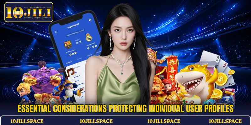 Essential considerations protecting individual user profiles