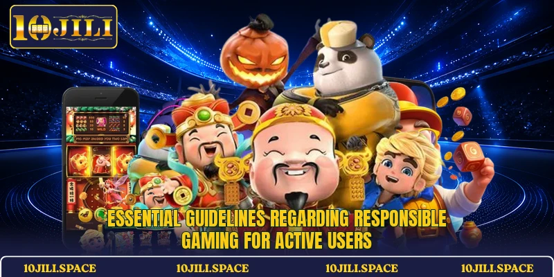 Essential guidelines regarding responsible gaming for active users