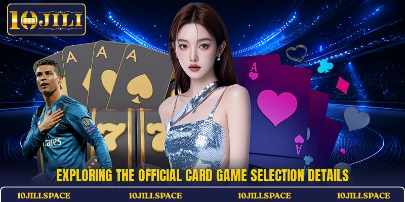 Exploring the official card game selection details