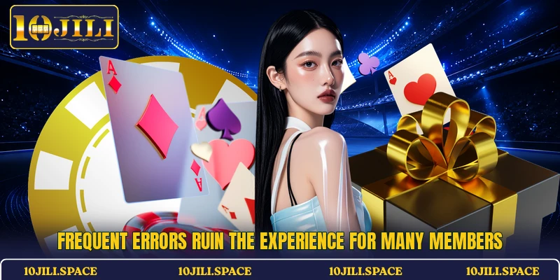 Frequent errors ruin the experience for many members