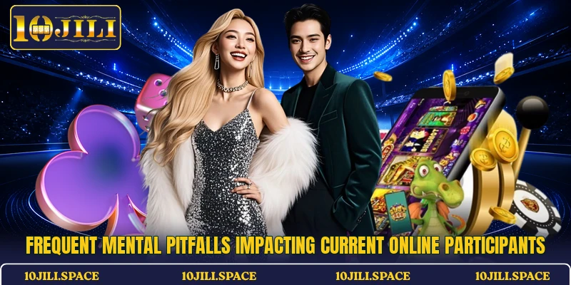Frequent mental pitfalls impacting current online participants