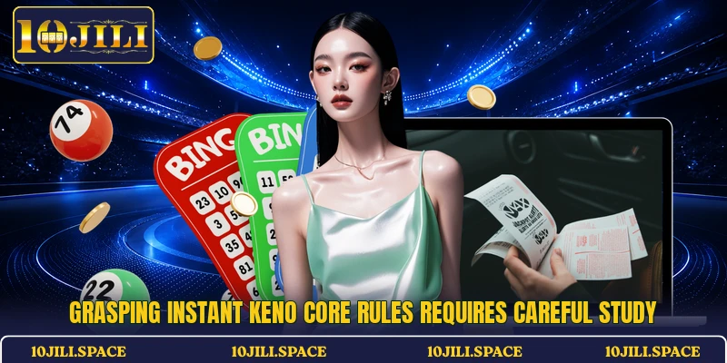 Grasping Instant Keno core rules requires careful study