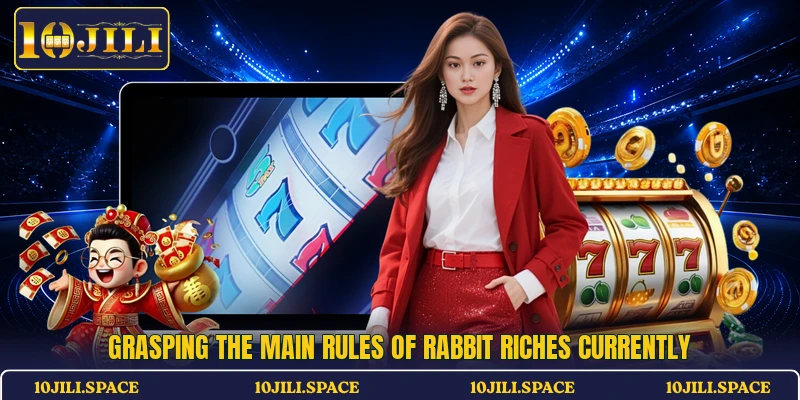 Grasping the main rules of Rabbit Riches currently