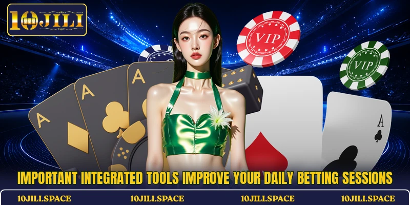 Important integrated tools improve your daily betting sessions