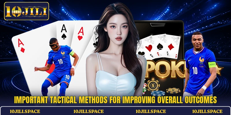 Important tactical methods for improving overall outcomes