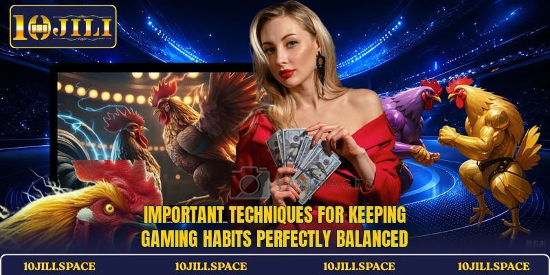 Important techniques for keeping gaming habits perfectly balanced