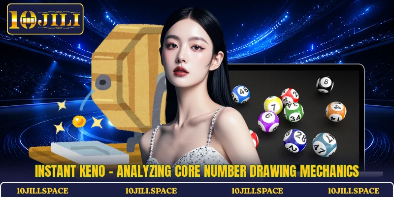 Instant Keno - Analyzing Core Number Drawing Mechanics