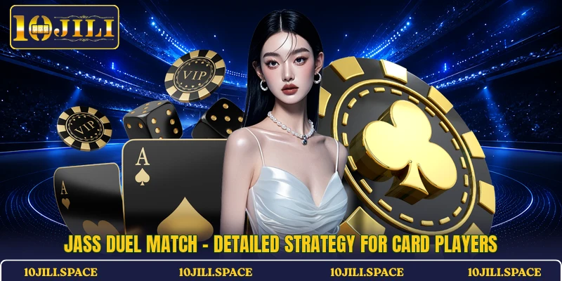 Jass Duel Match - Detailed Strategy For Card Players