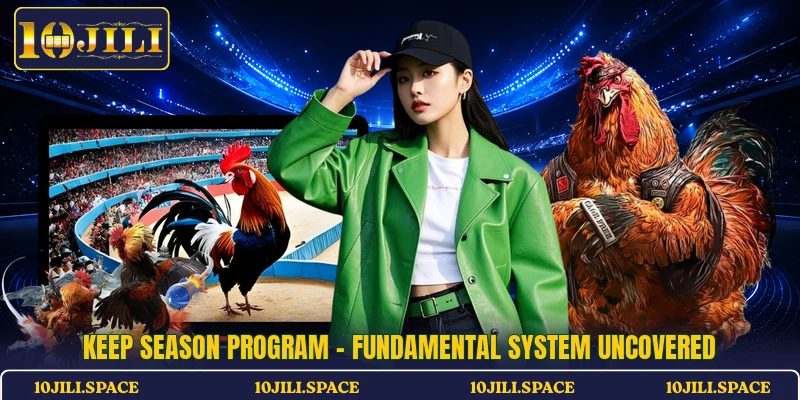 Keep Season Program - Fundamental System Uncovered