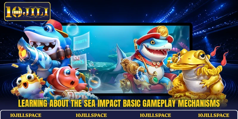 Learning about the Sea Impact basic gameplay mechanisms