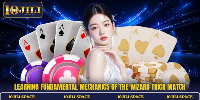 Learning fundamental mechanics of the Wizard Trick Match