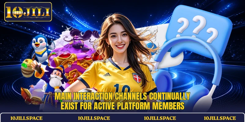 Main interaction channels continually exist for active platform members