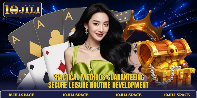 Practical methods guaranteeing secure leisure routine development