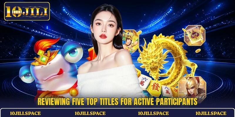 Reviewing five top titles for active participants