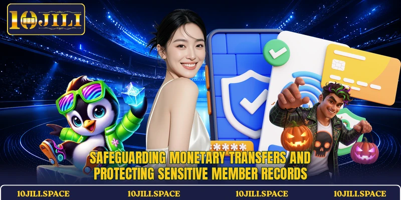Safeguarding monetary transfers and protecting sensitive member records