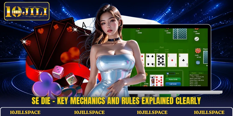 Se Die - Key Mechanics And Rules Explained Clearly