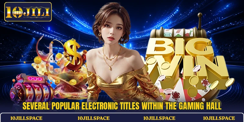 Several popular electronic titles within the gaming hall