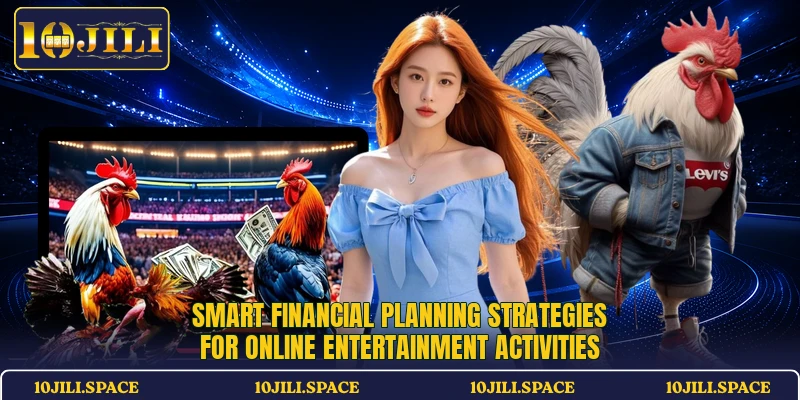 Smart financial planning strategies for online entertainment activities