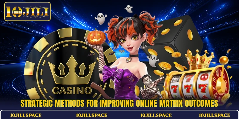Strategic methods for improving online matrix outcomes