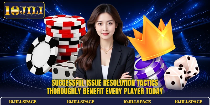 Successful issue resolution tactics thoroughly benefit every player today