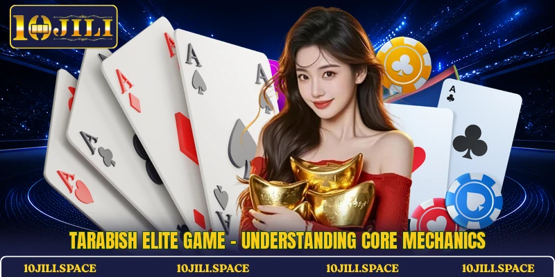 Tarabish Elite Game - Understanding Core Mechanics