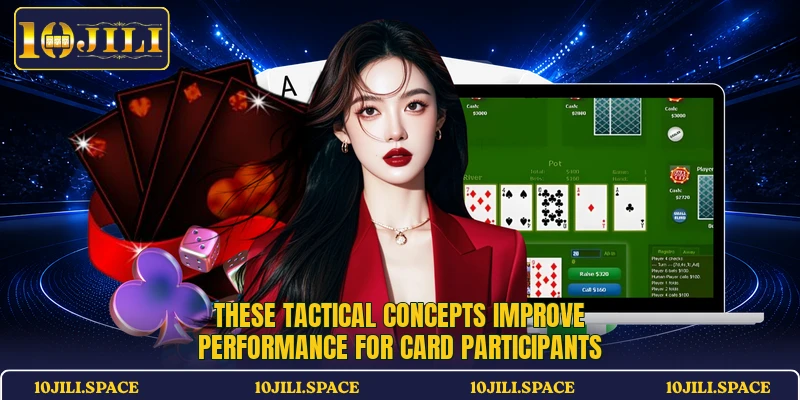 These tactical concepts improve performance for card participants